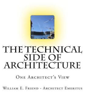 Paperback The Technical Side of Architecture: One Architect's View Book