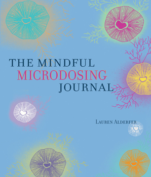 Paperback Mindful Microdosing: A Guidebook and Journal Book