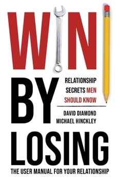 Paperback Win by Losing, Volume 1: Relationship Secrets Men Should Know Book