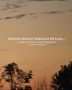 Paperback Visiting Heaven Through My Lens: A Tribute To My Loved Ones R.I.H. Book