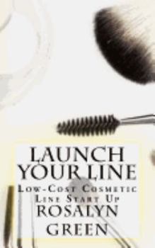 Paperback Launch Your Line: Low-Cost Cosmetic Line Start Up Book