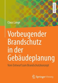 Paperback Vorbeugender Brandschutz in Der Gebäudeplanung: Vom Entwurf Zum Brandschutzkonzept [German] Book