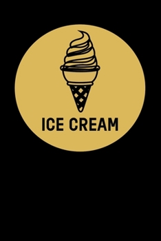 Ice Cream: Ice Cream Notebook I Notizbuch I Calepin I Taccuino I Cuaderno I Caderno I Notitieblok I Notatnik I 6x9 I A5 I 120 Pages I Dot Grid I Diary ... I Teacher I Students I Writing I Drawing I