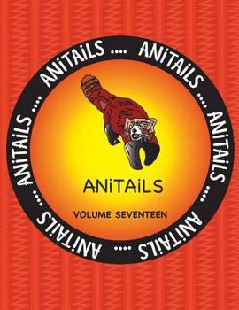 Paperback ANiTAiLS Volume Seventeen: Learn about the Red Panda, Big-Bellied Seahorse, Emu, Varied Thrush, Pronghorn, Smoky Jungle Frog, Black Oystercatcher Book