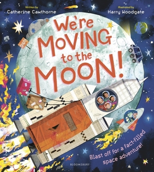 Hardcover We're Moving to the Moon!: Blast Off on a Fact-Filled Adventure Book