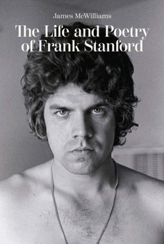 Hardcover The Life and Poetry of Frank Stanford Book