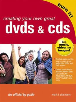 Paperback Creating Your Own Great DVDs and CDs: The Official HP Guide Book