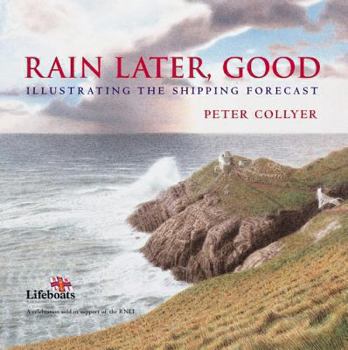 Hardcover Rain Later, Good: Illustrating the Shipping Forecast Book