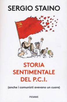 Paperback Storia sentimentale del P.C.I. (anche i comunisti avevano un cuore) [Italian] Book