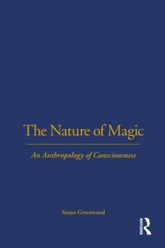 Paperback The Nature of Magic: An Anthropology of Consciousness Book