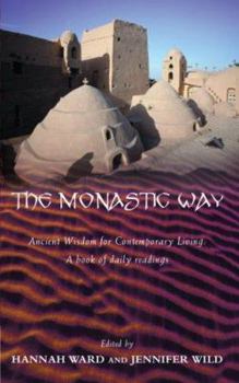 Hardcover The Monastic Way: Ancient Wisdom for Contemporary Living Book