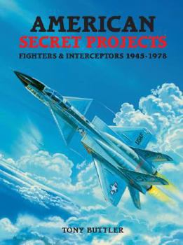 Hardcover American Secret Projects: Fighters & Interceptors 1945-1978 Book
