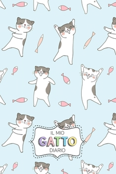 Il Mio Gatto Diario: Diario personale per bambine e ragazze che amano i Gatti!  Illustrazioni su ogni pagina. Con  Mood tracker, Outfit Planner e pagina dei sentimenti. (Italian Edition)