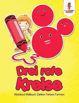 Paperback Drei rote Kreise: Kleinkind Malbuch Zahlen Farben Formen [German] Book