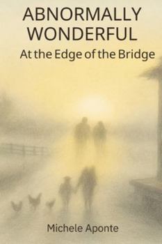 Paperback Abnormally Wonderful: At the Edge of the Bridge Book