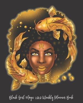 Black Girl Magic 2020 Weekly Planner Book: Strong Black Mama Gift Black Girl Magic Melanin African | 2020 Calendar | Goals | Gratitude | African ... | Contacts | Black Queen | Melanin | Gift