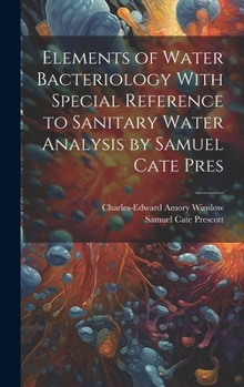 Hardcover Elements of Water Bacteriology With Special Reference to Sanitary Water Analysis by Samuel Cate Pres Book