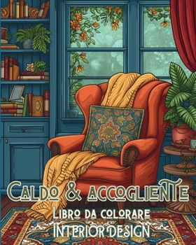 Caldo e accogliente Libro da colorare INTERIOR DESIGN: Libro da colorare di arte minimalista Interior design (Italian Edition)