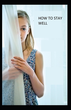 Paperback How to Stay Well: illustrated edition Book