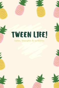 Paperback Tween Life! Notes, Thoughts & Scribbles: Cool Tweenage Journal for Girls, a Great Outlet for Thoughts and Emotions. Awesome Gift Ideafor Tweens, Tween Book