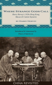 Paperback Where Strange Gods Call: Harry Hervey's 1920s Hong Kong, Macao and Canton Sojourns Book