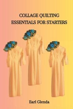 Paperback Collage Quilting Essentials for Starters Book