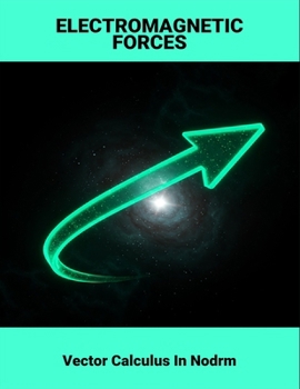 Paperback Electromagnetic Forces: Vector Calculus In Nodrm Book