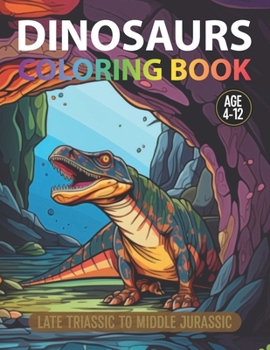 Paperback Coloring Book: Late Triassic To Middle Jurassic: For Kids Age 4-12 Book
