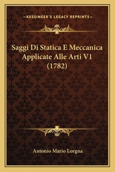 Paperback Saggi Di Statica E Meccanica Applicate Alle Arti V1 (1782) [Italian] Book