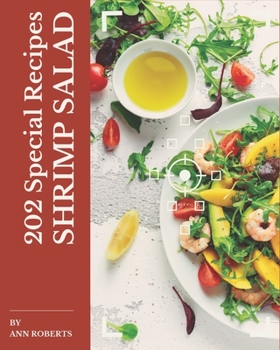 Paperback 202 Special Shrimp Salad Recipes: Enjoy Everyday With Shrimp Salad Cookbook! Book