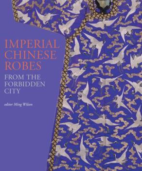 Hardcover Imperial Chinese Robes: From the Forbidden City Book