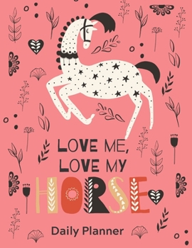 Paperback Love Me, Love My HORSE: DAILY PLANNER for Horse Lover's Book