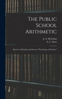 Hardcover The Public School Arithmetic: Based on McLellan and Dewey's "Psychology of Number" Book