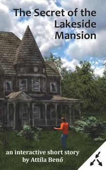 The Secret of the Lakeside Mansion - Book #2 of the Interactive Short Adventures