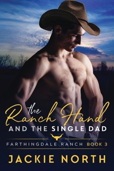 Paperback The Ranch Hand and the Single Dad: A Gay M/M Cowboy Romance Book