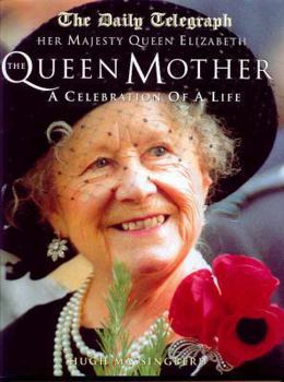 Hardcover Her Majesty Queen Elizabeth the Queen Mother: A Celebration of a Life Book
