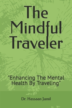 The Mindful Traveler: Enhancing The Mental Health By Traveling
