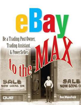 Paperback eBay to the Max: Own a Trading Post, Be a Trading Assistant & Powerseller Book