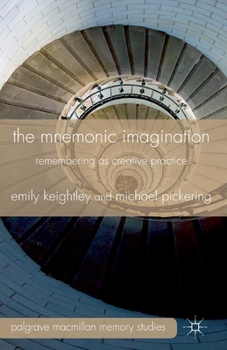 Paperback The Mnemonic Imagination: Remembering as Creative Practice Book