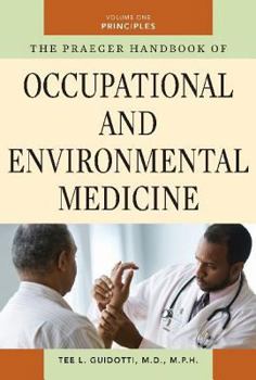 Hardcover The Praeger Handbook of Occupational and Environmental Medicine: Volume 1, Principles Book