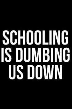 Paperback Schooling Is Dumbing Us Down Book