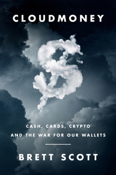 Hardcover Cloudmoney: Cash, Cards, Crypto, and the War for Our Wallets Book