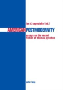 American Postmodernity: Essays On The Recent Fiction Of Thomas Pynchon
