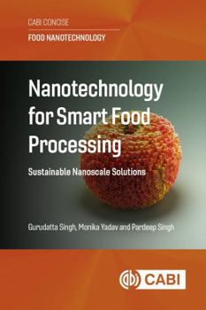 Nanotechnology for Smart Food Processing: Sustainable Nanoscale Solutions