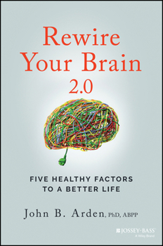 Paperback Rewire Your Brain 2.0: Five Healthy Factors to a Better Life Book