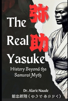 Paperback The Real Yasuke: History Beyond the Samurai Myth Book