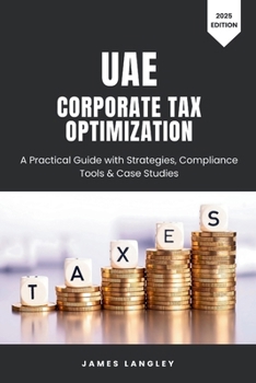 Paperback UAE Corporate Tax Optimization: A Practical Guide with Strategies, Compliance Tools & Case Studies (2025 Edition) Book