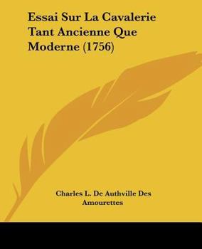 Paperback Essai Sur La Cavalerie Tant Ancienne Que Moderne (1756) [French] Book