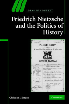 Hardcover Friedrich Nietzsche and the Politics of History Book