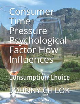 Paperback Consumer Time Pressure Psychological Factor How Influences: Consumption Choice Book